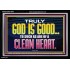 TRULY GOD IS GOOD TO THOSE WITH CLEAN HEART  Scriptural Portrait Acrylic Frame  GWASCEND10510  "33X25"