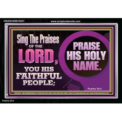 SING THE PRAISES OF THE LORD  Sciptural Décor  GWASCEND10547  "33X25"