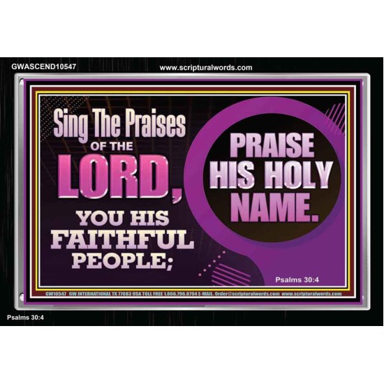 SING THE PRAISES OF THE LORD  Sciptural Décor  GWASCEND10547  