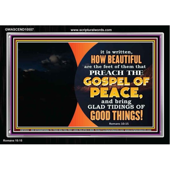 THE FEET OF THOSE WHO PREACH THE GOOD NEWS  Christian Quote Acrylic Frame  GWASCEND10557  