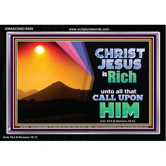 CHRIST JESUS IS RICH TO ALL THAT CALL UPON HIM  Scripture Art Prints Acrylic Frame  GWASCEND10559  