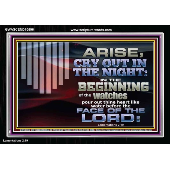 ARISE CRY OUT IN THE NIGHT IN THE BEGINNING OF THE WATCHES  Christian Quotes Acrylic Frame  GWASCEND10596  