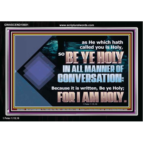 BE YE HOLY IN ALL MANNER OF CONVERSATION  Custom Wall Scripture Art  GWASCEND10601  