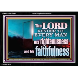 THE LORD RENDER TO EVERY MAN HIS RIGHTEOUSNESS AND FAITHFULNESS  Custom Contemporary Christian Wall Art  GWASCEND10605  "33X25"