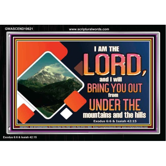 COME OUT FROM THE MOUNTAINS AND THE HILLS  Art & Décor Acrylic Frame  GWASCEND10621  