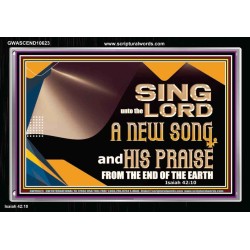 SING UNTO THE LORD A NEW SONG AND HIS PRAISE  Bible Verse for Home Acrylic Frame  GWASCEND10623  