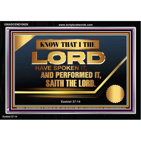 THE LORD HAVE SPOKEN IT AND PERFORMED IT  Inspirational Bible Verse Acrylic Frame  GWASCEND10629  
