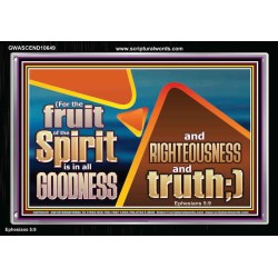 FRUIT OF THE SPIRIT IS IN ALL GOODNESS RIGHTEOUSNESS AND TRUTH  Eternal Power Picture  GWASCEND10649  "33X25"