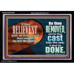 THIS MOUNTAIN BE THOU REMOVED AND BE CAST INTO THE SEA  Ultimate Inspirational Wall Art Acrylic Frame  GWASCEND10653  