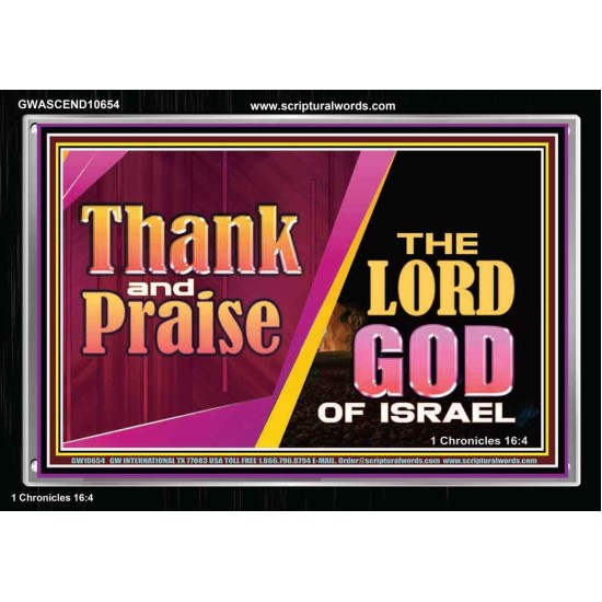 THANK AND PRAISE THE LORD GOD  Unique Scriptural Acrylic Frame  GWASCEND10654  