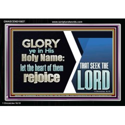 THE HEART OF THEM THAT SEEK THE LORD REJOICE  Righteous Living Christian Acrylic Frame  GWASCEND10657  "33X25"