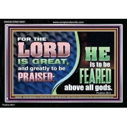 THE LORD IS GREAT AND GREATLY TO BE PRAISED  Unique Scriptural Acrylic Frame  GWASCEND10681  "33X25"