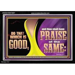 DO THAT WHICH IS GOOD AND THOU SHALT HAVE PRAISE OF THE SAME  Children Room  GWASCEND10687  "33X25"