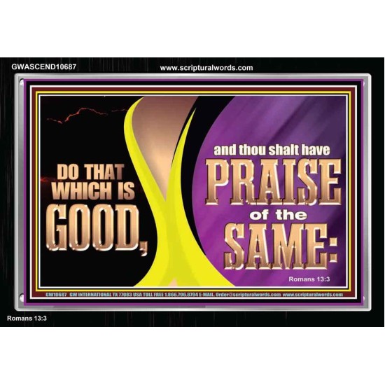 DO THAT WHICH IS GOOD AND THOU SHALT HAVE PRAISE OF THE SAME  Children Room  GWASCEND10687  