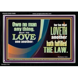 HE THAT LOVETH HATH FULFILLED THE LAW  Sanctuary Wall Acrylic Frame  GWASCEND10688  "33X25"