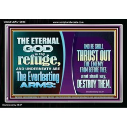 THE ETERNAL GOD IS THY REFUGE AND UNDERNEATH ARE THE EVERLASTING ARMS  Church Acrylic Frame  GWASCEND10698  