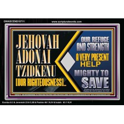 JEHOVAH ADONAI TZIDKENU OUR RIGHTEOUSNESS EVER PRESENT HELP  Unique Scriptural Acrylic Frame  GWASCEND10711  "33X25"