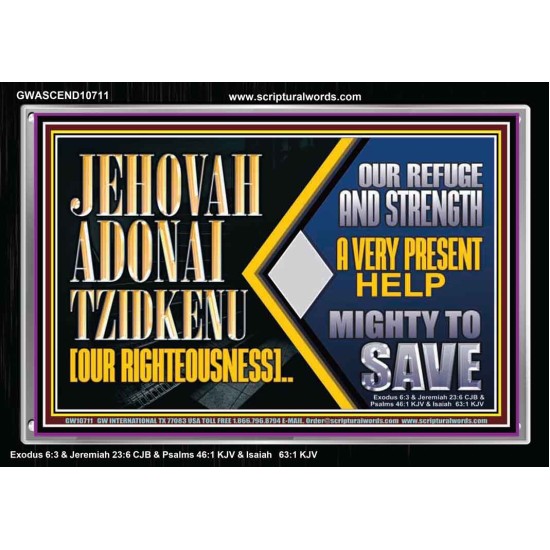 JEHOVAH ADONAI TZIDKENU OUR RIGHTEOUSNESS EVER PRESENT HELP  Unique Scriptural Acrylic Frame  GWASCEND10711  