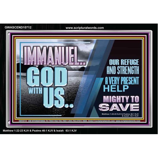 IMMANUEL..GOD WITH US MIGHTY TO SAVE  Unique Power Bible Acrylic Frame  GWASCEND10712  