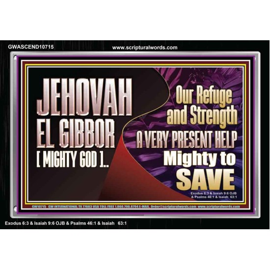 JEHOVAH EL GIBBOR MIGHTY GOD MIGHTY TO SAVE  Eternal Power Acrylic Frame  GWASCEND10715  