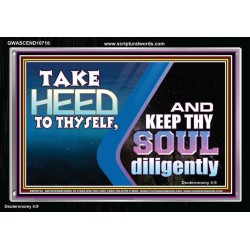 TAKE HEED TO THYSELF AND KEEP THY SOUL DILIGENTLY  Sanctuary Wall Acrylic Frame  GWASCEND10718  "33X25"