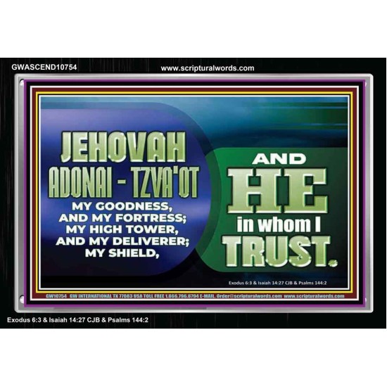 JEHOVAI ADONAI - TZVA'OT OUR GOODNESS FORTRESS HIGH TOWER DELIVERER AND SHIELD  Christian Quote Acrylic Frame  GWASCEND10754  