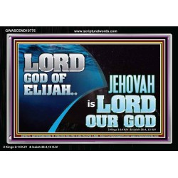 LORD GOD OF ELIJAH JEHOVAH IS LORD OUR GOD  Religious Art  GWASCEND10775  "33X25"