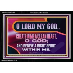 CREATE IN ME A CLEAN HEART O GOD  Bible Verses Acrylic Frame  GWASCEND11739  "33X25"