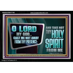 CAST ME NOT AWAY FROM THY PRESENCE AND TAKE NOT THY HOLY SPIRIT FROM ME  Religious Art Acrylic Frame  GWASCEND11740  "33X25"