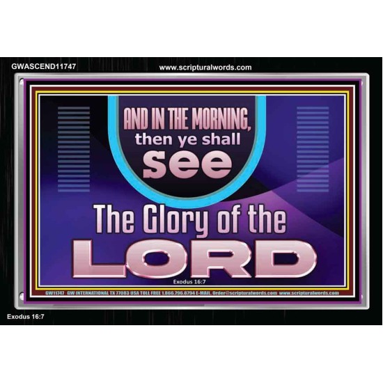 IN THE MORNING YOU SHALL SEE THE GLORY OF THE LORD  Unique Power Bible Picture  GWASCEND11747  