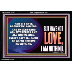 WITHOUT LOVE A VESSEL IS NOTHING  Righteous Living Christian Acrylic Frame  GWASCEND11765  "33X25"