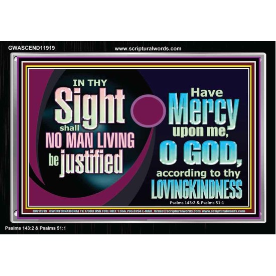 IN THY SIGHT SHALL NO MAN LIVING BE JUSTIFIED  Church Decor Acrylic Frame  GWASCEND11919  