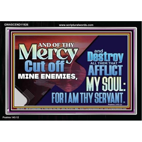 DESTROY ALL THEM THAT AFFLICT MY SOUL FOR I AM THY SERVANT  Righteous Living Christian Acrylic Frame  GWASCEND11926  
