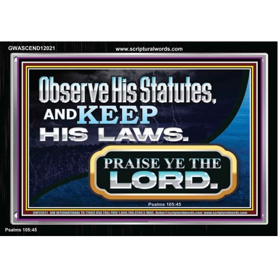OBSERVE HIS STATUES AND KEEP HIS LAWS  Righteous Living Christian Acrylic Frame  GWASCEND12021  