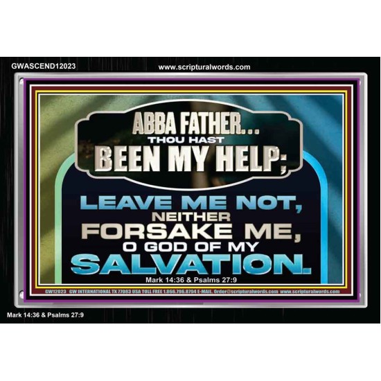 THOU HAST BEEN OUR HELP LEAVE US NOT NEITHER FORSAKE US  Church Office Acrylic Frame  GWASCEND12023  
