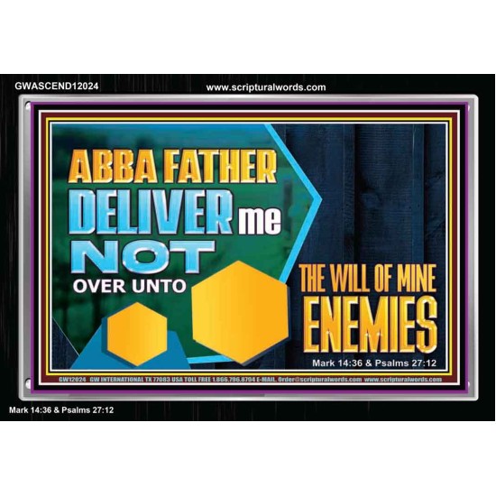 DELIVER ME NOT OVER UNTO THE WILL OF MINE ENEMIES  Children Room Wall Acrylic Frame  GWASCEND12024  