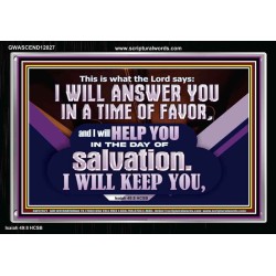 THIS IS WHAT THE LORD SAYS I WILL ANSWER YOU IN A TIME OF FAVOR  Unique Scriptural Picture  GWASCEND12027  