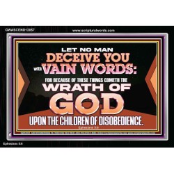 LET NO MAN DECEIVE YOU WITH VAIN WORDS  Scripture Art Work Acrylic Frame  GWASCEND12057  "33X25"