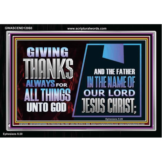 GIVE THANKS ALWAYS FOR ALL THINGS UNTO GOD  Scripture Art Prints Acrylic Frame  GWASCEND12060  