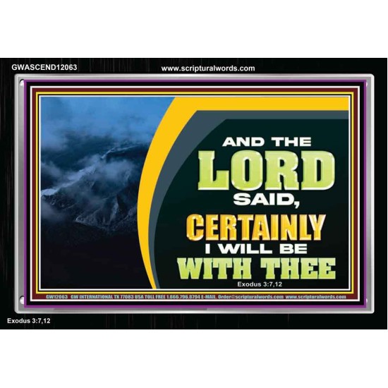 CERTAINLY I WILL BE WITH THEE SAITH THE LORD  Unique Bible Verse Acrylic Frame  GWASCEND12063  