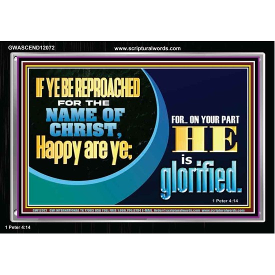 IF YE BE REPROACHED FOR THE NAME OF CHRIST HAPPY ARE YE  Christian Wall Art  GWASCEND12072  