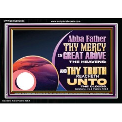 ABBA FATHER THY MERCY IS GREAT ABOVE THE HEAVENS  Contemporary Christian Paintings Acrylic Frame  GWASCEND12084  