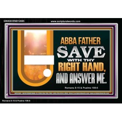 ABBA FATHER SAVE WITH THY RIGHT HAND AND ANSWER ME  Contemporary Christian Print  GWASCEND12085  "33X25"