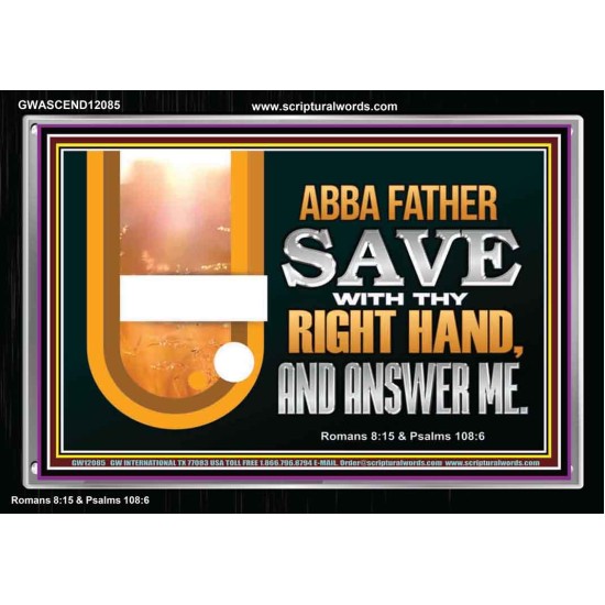 ABBA FATHER SAVE WITH THY RIGHT HAND AND ANSWER ME  Contemporary Christian Print  GWASCEND12085  