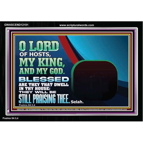 BLESSED ARE THEY THAT DWELL IN THY HOUSE O LORD OF HOSTS  Christian Art Acrylic Frame  GWASCEND12101  