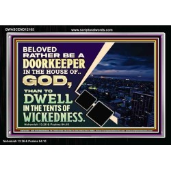 BELOVED RATHER BE A DOORKEEPER IN THE HOUSE OF GOD  Bible Verse Acrylic Frame  GWASCEND12105  "33X25"