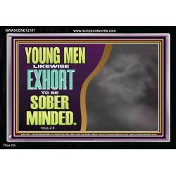 YOUNG MEN BE SOBER MINDED  Wall & Art Décor  GWASCEND12107  "33X25"
