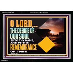 THE DESIRE OF OUR SOUL IS TO THY NAME O LORD  Wall Décor  GWASCEND12111  