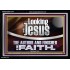 LOOKING UNTO JESUS THE AUTHOR AND FINISHER OF OUR FAITH  Modern Wall Art  GWASCEND12114  "33X25"