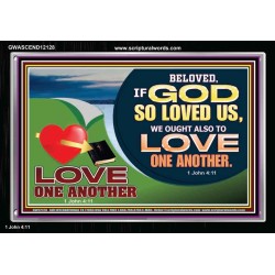 GOD LOVES US WE OUGHT ALSO TO LOVE ONE ANOTHER  Unique Scriptural ArtWork  GWASCEND12128  "33X25"